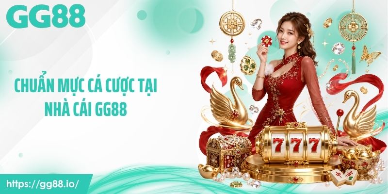 Chuẩn mực cá cược tại nhà cái GG88
