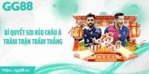 GG88 Hé Lộ Bí Quyết Soi Kèo Châu Á Trăm Trận Trăm Thắng