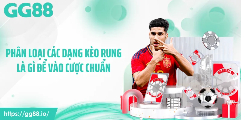 Phân loại các dạng kèo rung là gì để vào cược chuẩn
