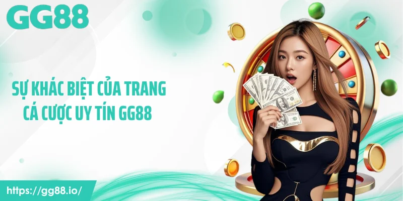Sự khác biệt của trang cá cược uy tín GG88 